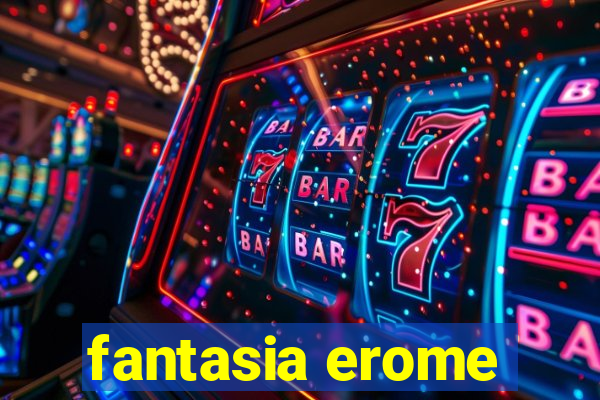 fantasia erome